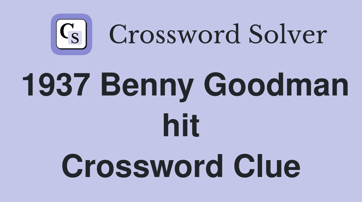 1937 Benny Goodman hit Crossword Clue