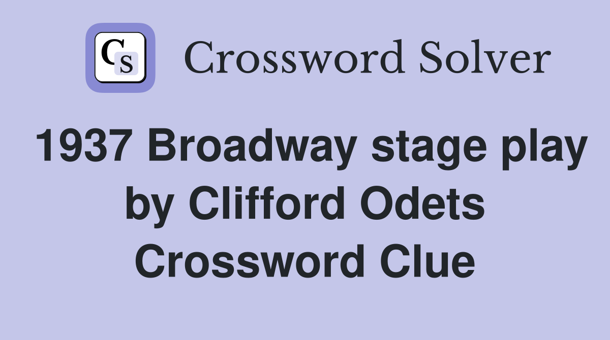 1937 Broadway stage play by Clifford Odets Crossword Clue