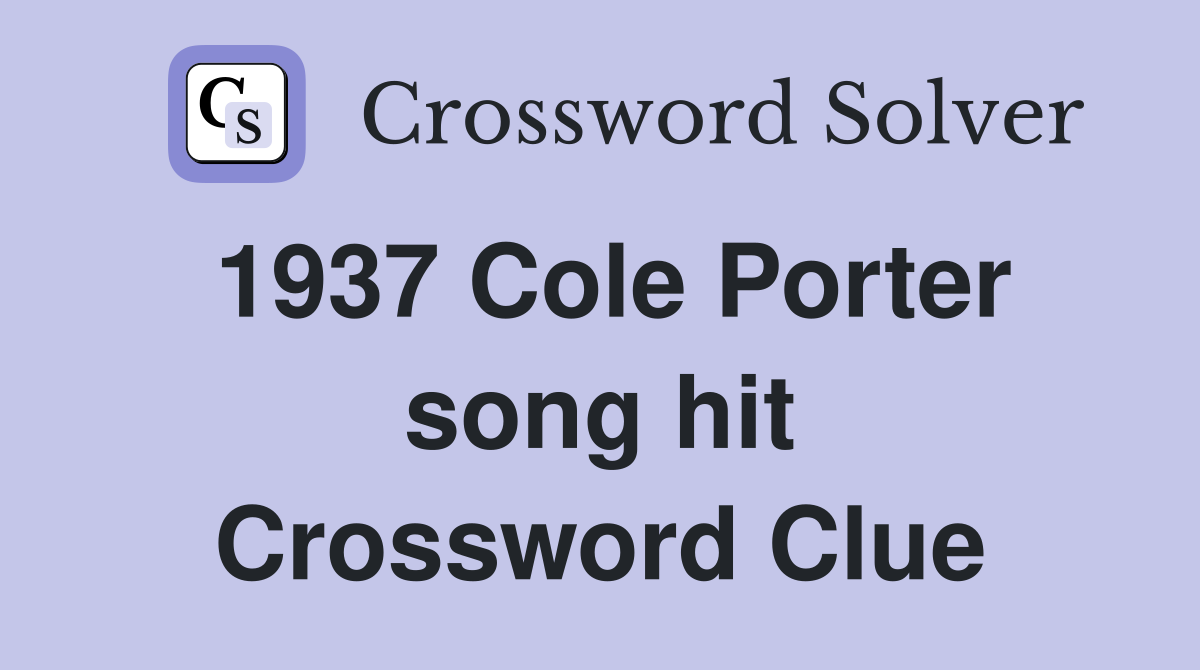 1937 Cole Porter song hit Crossword Clue