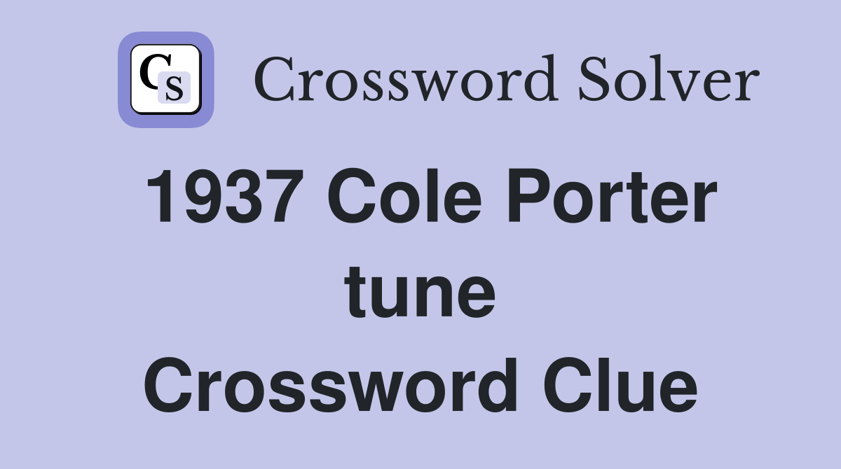1937 Cole Porter tune Crossword Clue