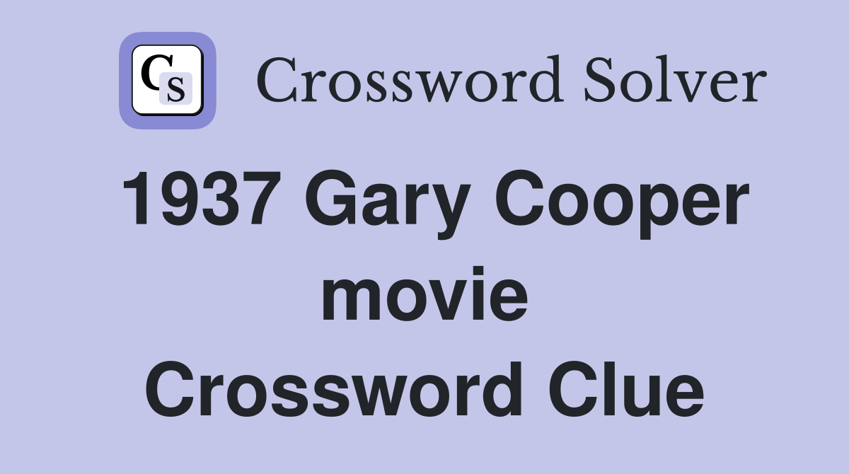 1937 Gary Cooper movie Crossword Clue