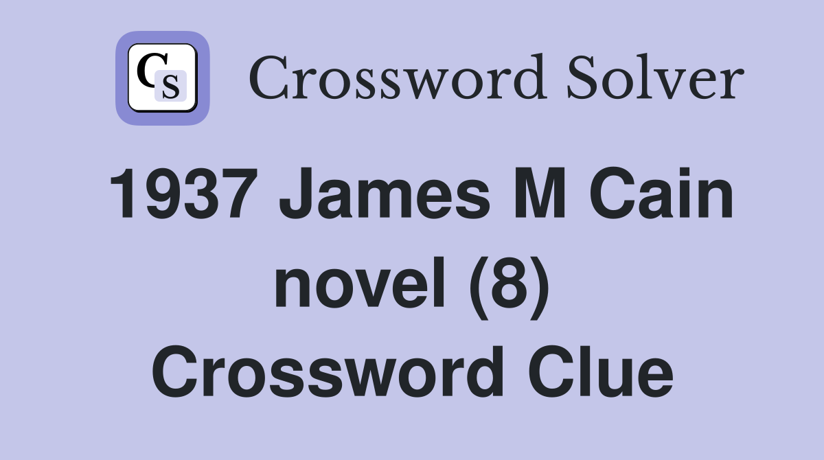 1937 James M Cain novel (8) Crossword Clue