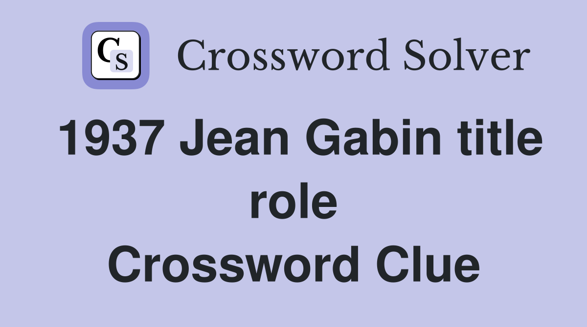 1937 Jean Gabin title role Crossword Clue