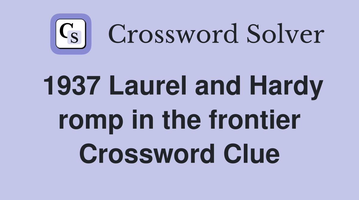 1937 Laurel and Hardy romp in the frontier Crossword Clue