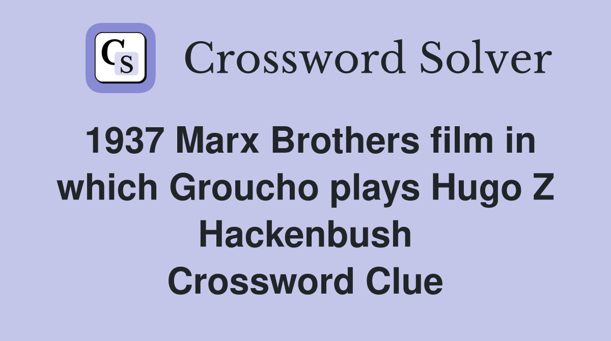 1937 Marx Brothers film in which Groucho plays Hugo Z Hackenbush Crossword Clue