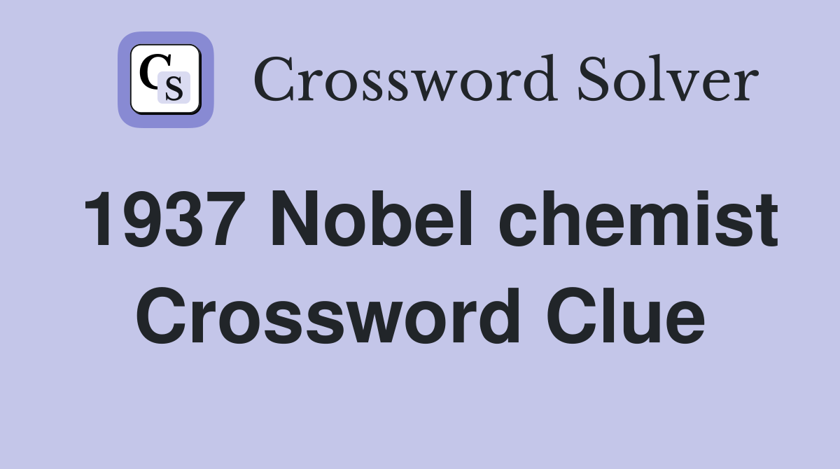 1937 Nobel chemist Crossword Clue