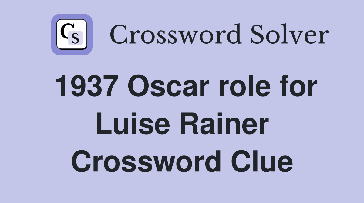 1937 Oscar role for Luise Rainer Crossword Clue