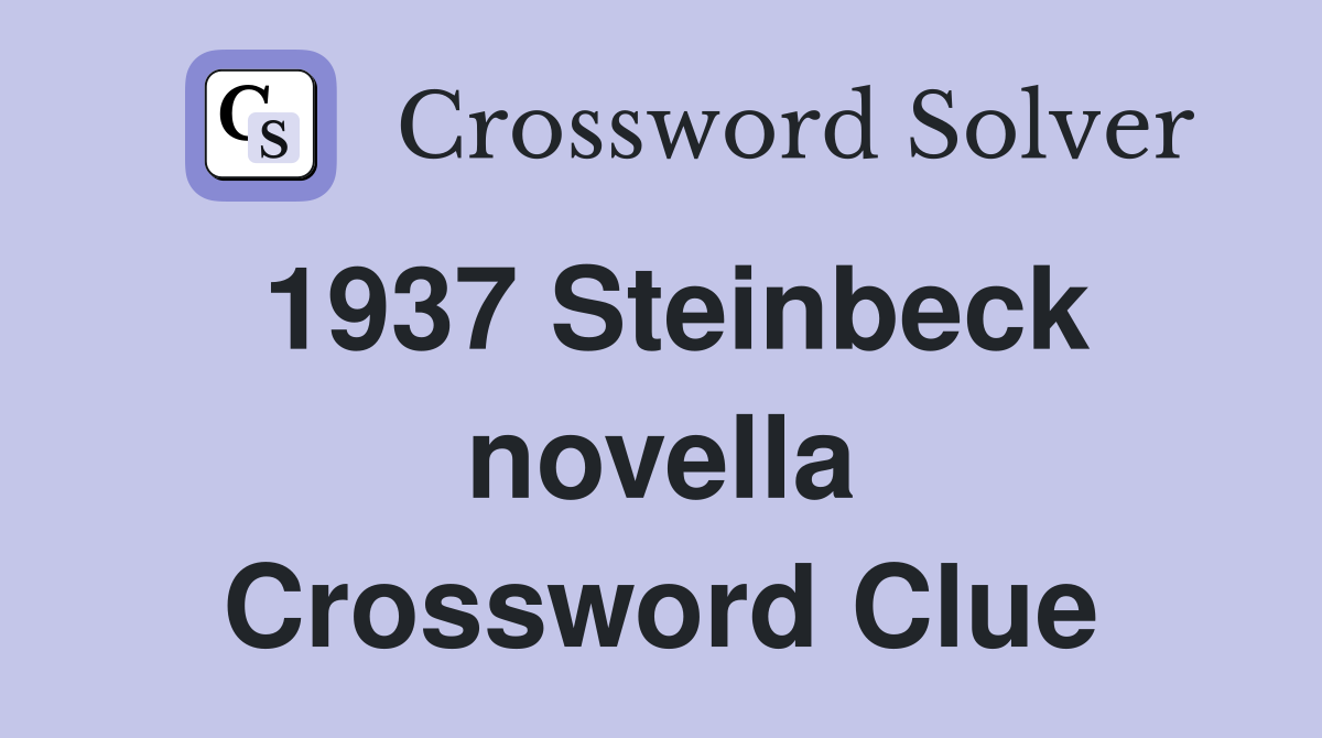 1937 Steinbeck novella Crossword Clue