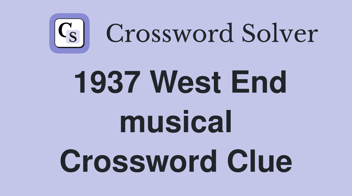 1937 West End musical Crossword Clue