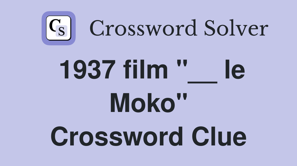 1937 film "__ le Moko" Crossword Clue