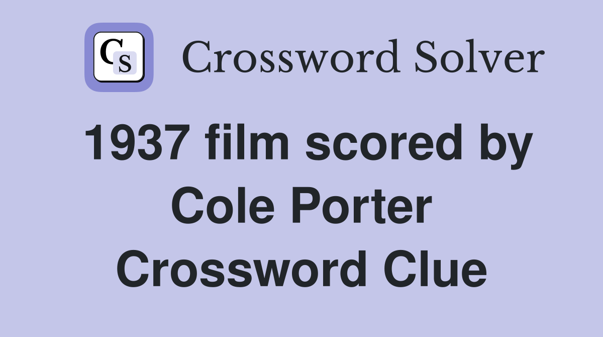1937 film scored by Cole Porter Crossword Clue