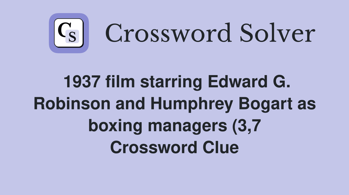 1937 film starring Edward G Robinson and Humphrey Bogart as boxing 1937 film starring Edward G Robinson and Humphrey Bogart as boxing