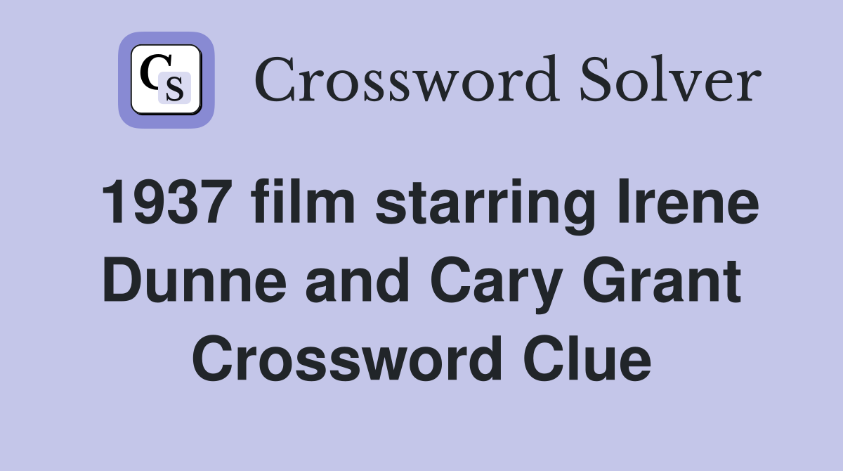 1937 film starring Irene Dunne and Cary Grant Crossword Clue