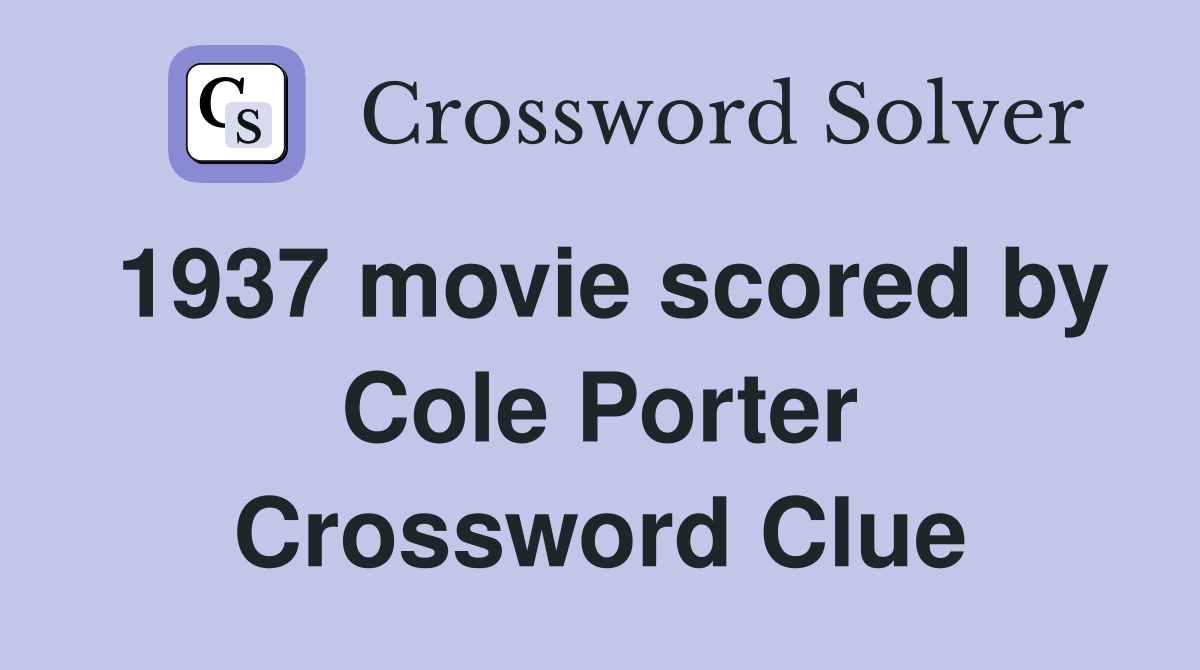 1937 movie scored by Cole Porter Crossword Clue