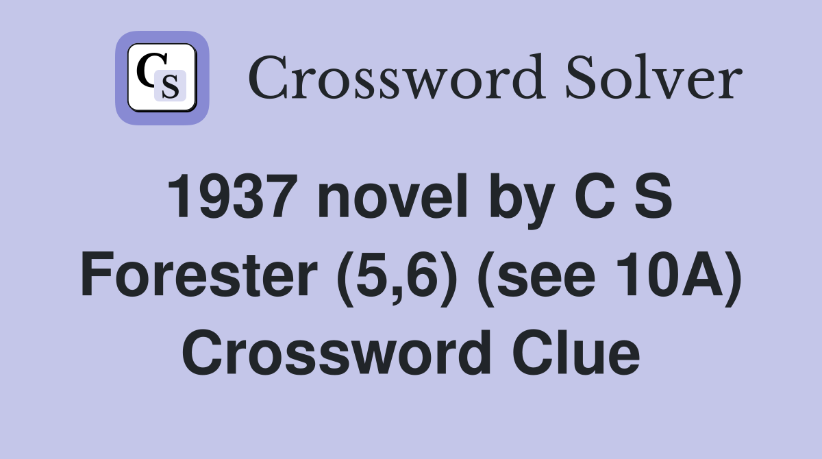 1937 novel by C S Forester (5,6) (see 10A) Crossword Clue