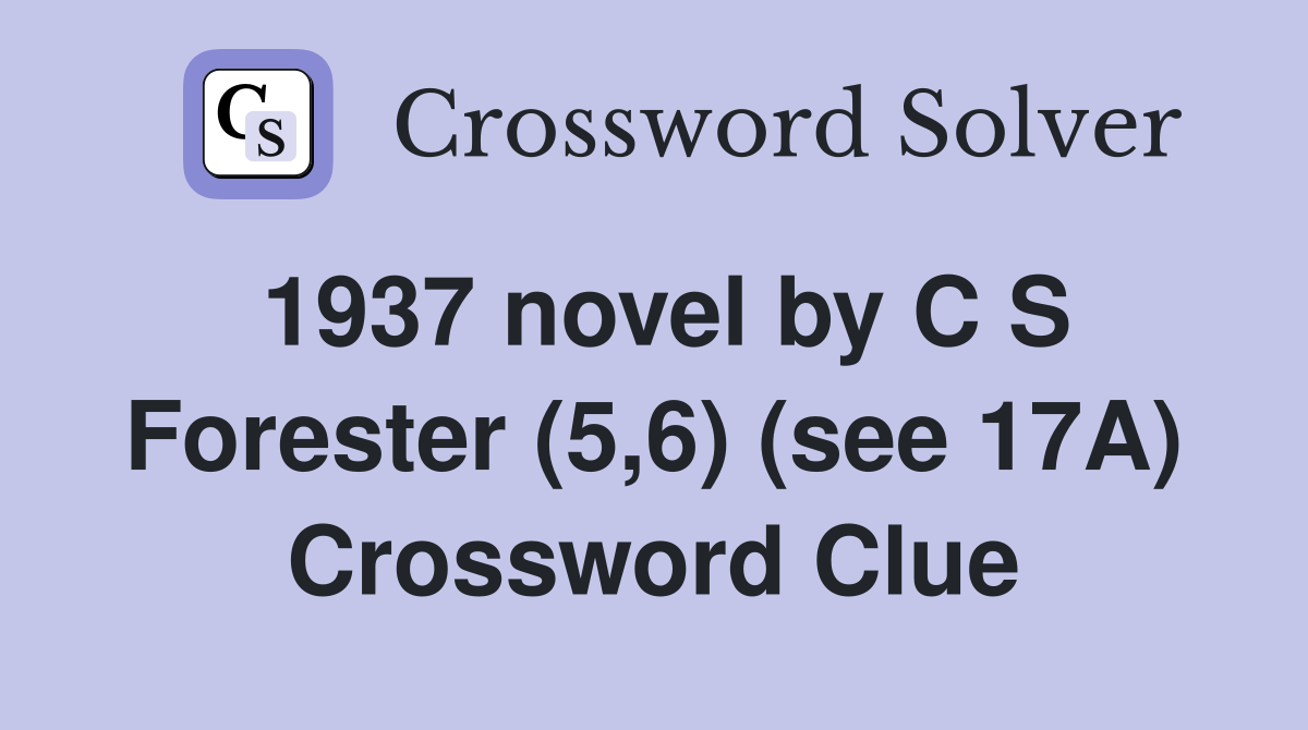 1937 novel by C S Forester (5,6) (see 17A) Crossword Clue