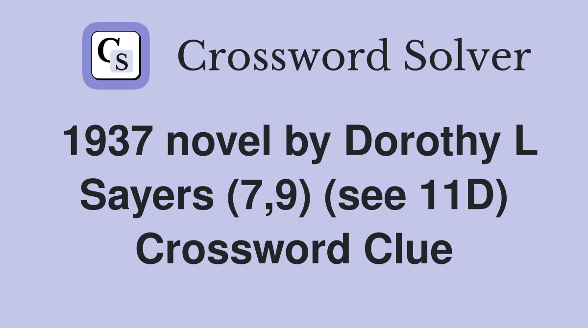 1937 novel by Dorothy L Sayers (7,9) (see 11D) Crossword Clue