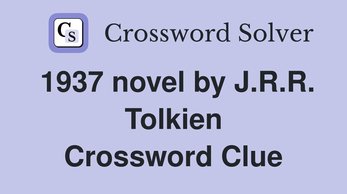 1937 novel by J.R.R. Tolkien Crossword Clue