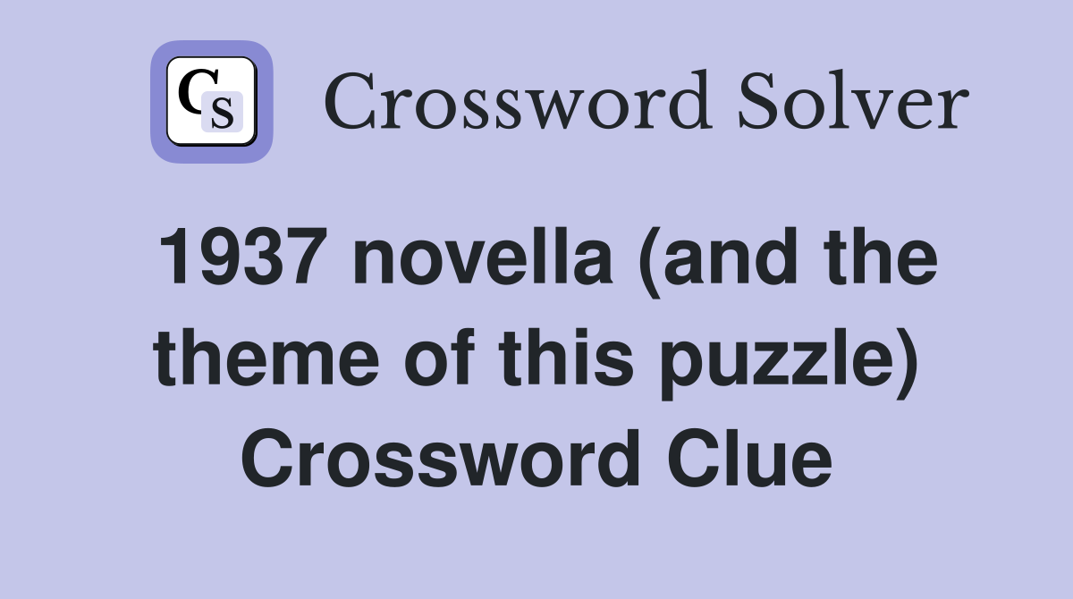 1937 novella (and the theme of this puzzle) Crossword Clue