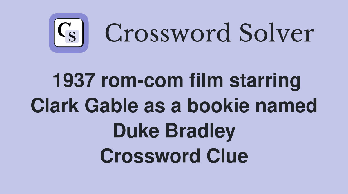 1937 rom-com film starring Clark Gable as a bookie named Duke Bradley Crossword Clue