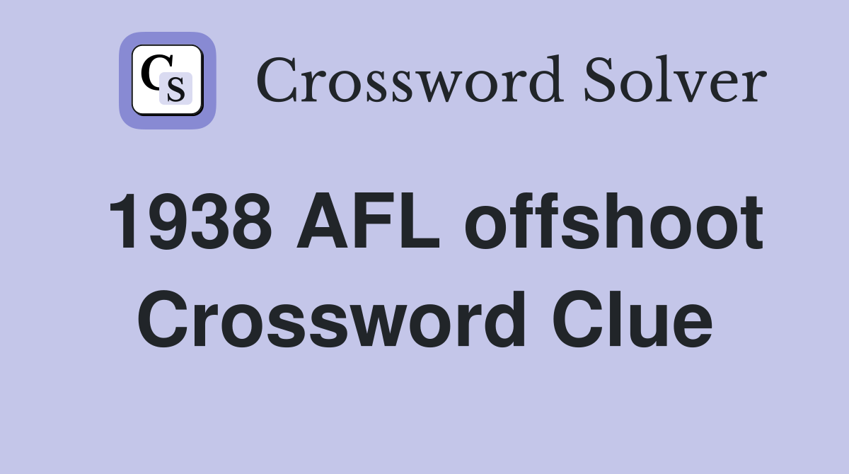 1938 AFL offshoot Crossword Clue
