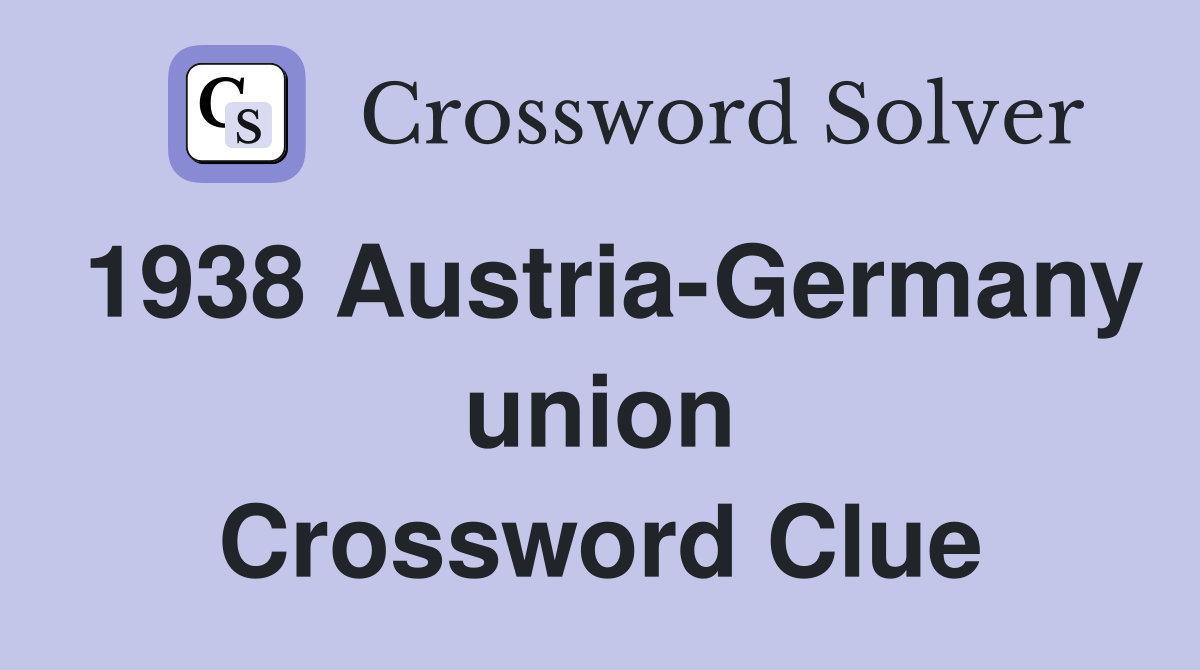1938 Austria-Germany union Crossword Clue