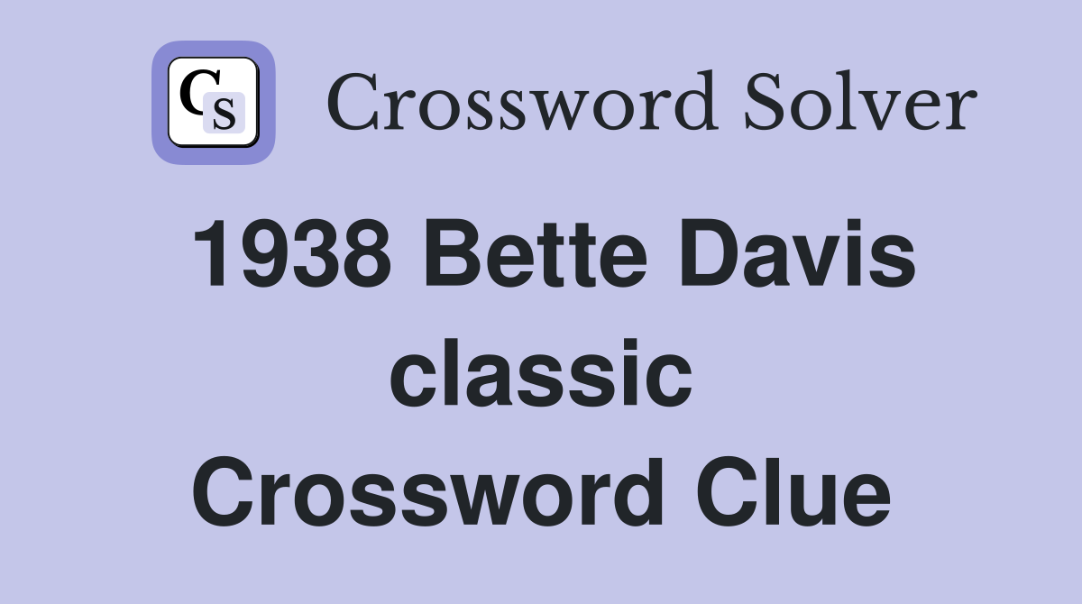 1938 Bette Davis classic Crossword Clue