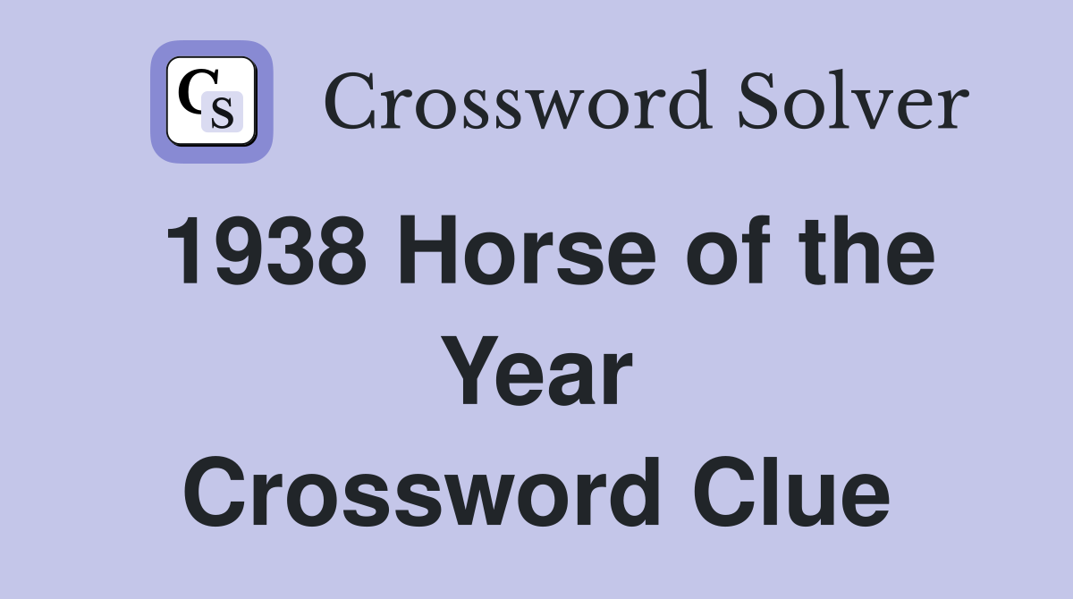 1938 Horse of the Year Crossword Clue