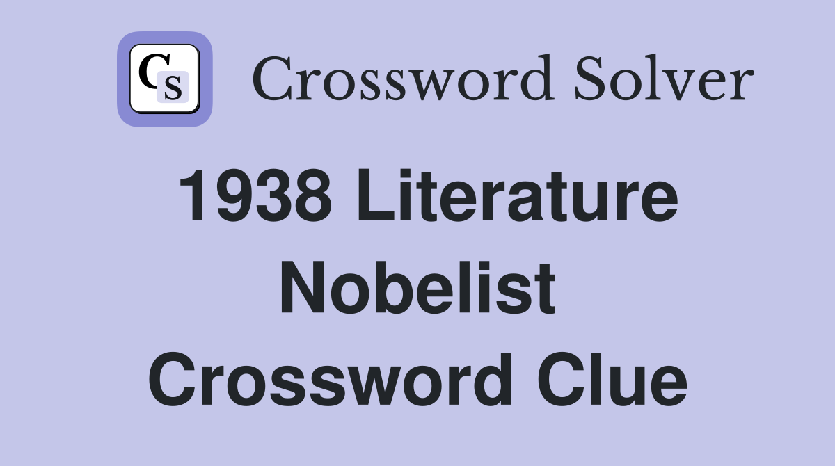 1938 Literature Nobelist Crossword Clue