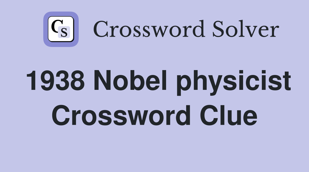 1938 Nobel physicist Crossword Clue