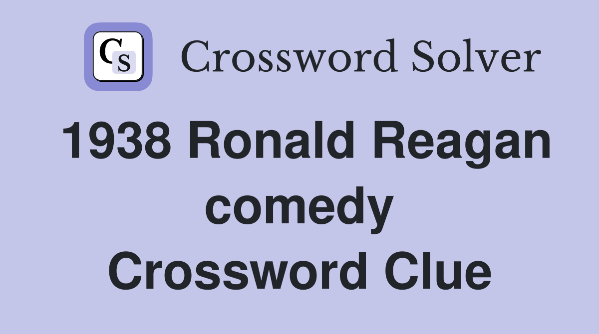 1938 Ronald Reagan comedy Crossword Clue