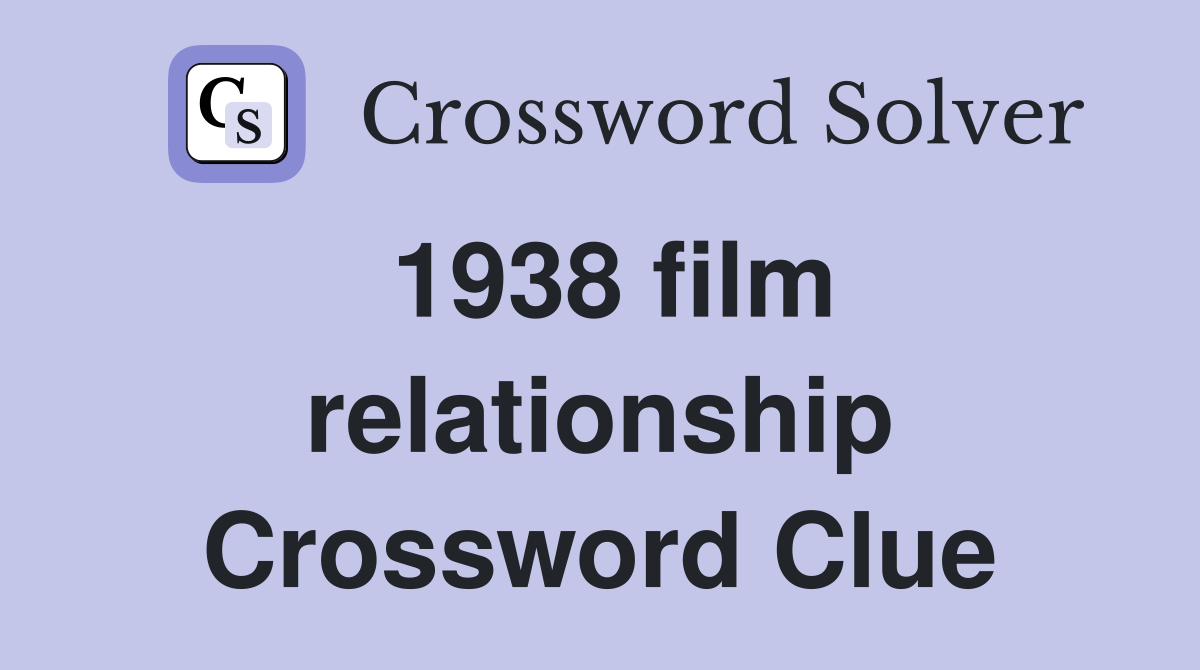 1938 film relationship Crossword Clue