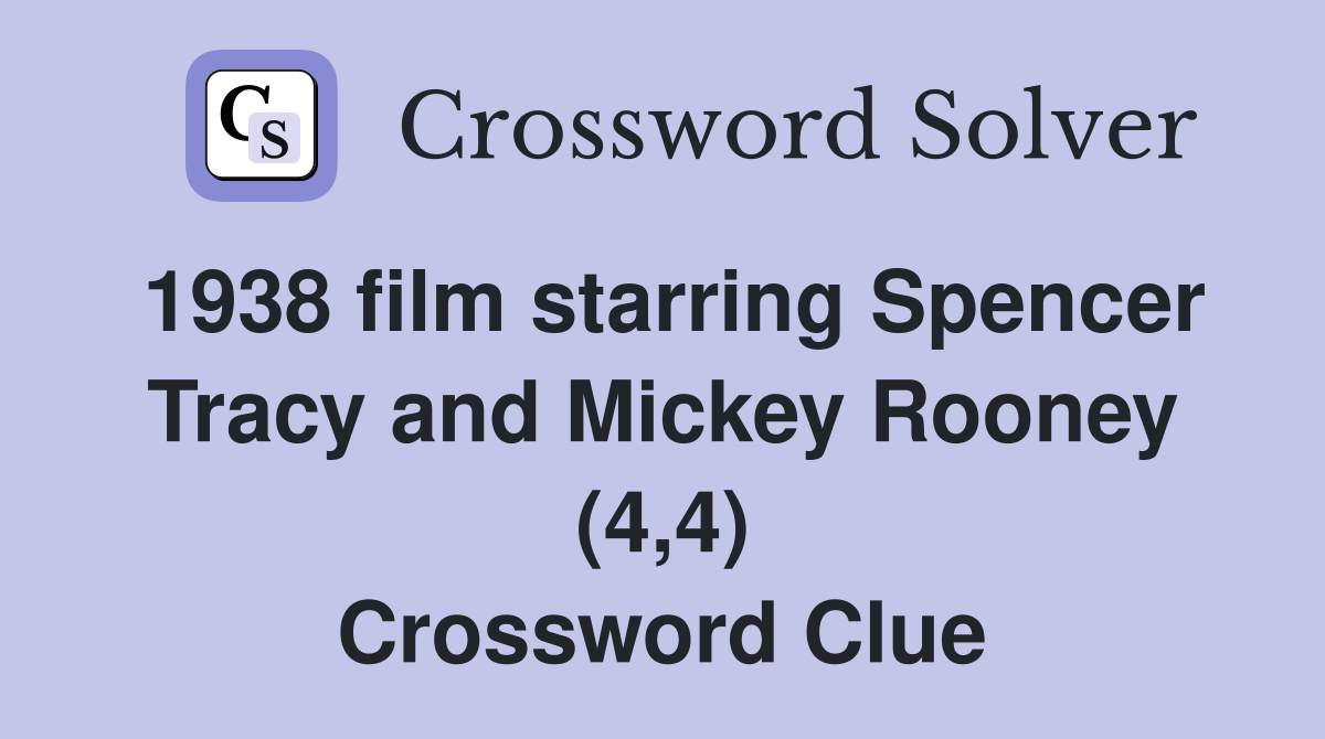 1938 film starring Spencer Tracy and Mickey Rooney (4,4) Crossword Clue