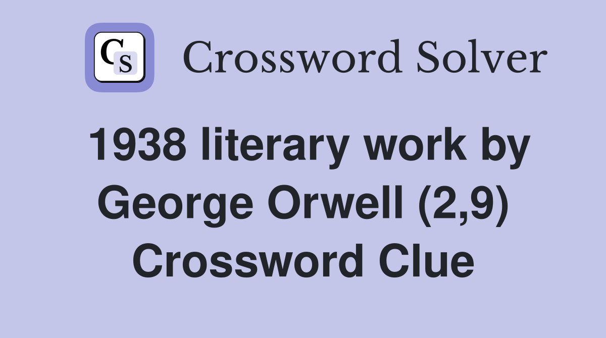1938 literary work by George Orwell (2,9) Crossword Clue