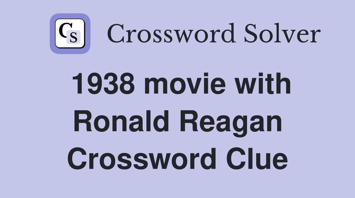 1938 movie with Ronald Reagan Crossword Clue