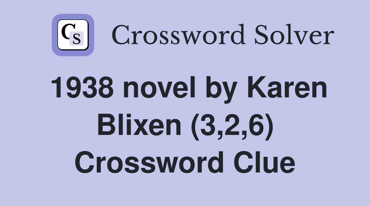 1938 novel by Karen Blixen (3,2,6) Crossword Clue