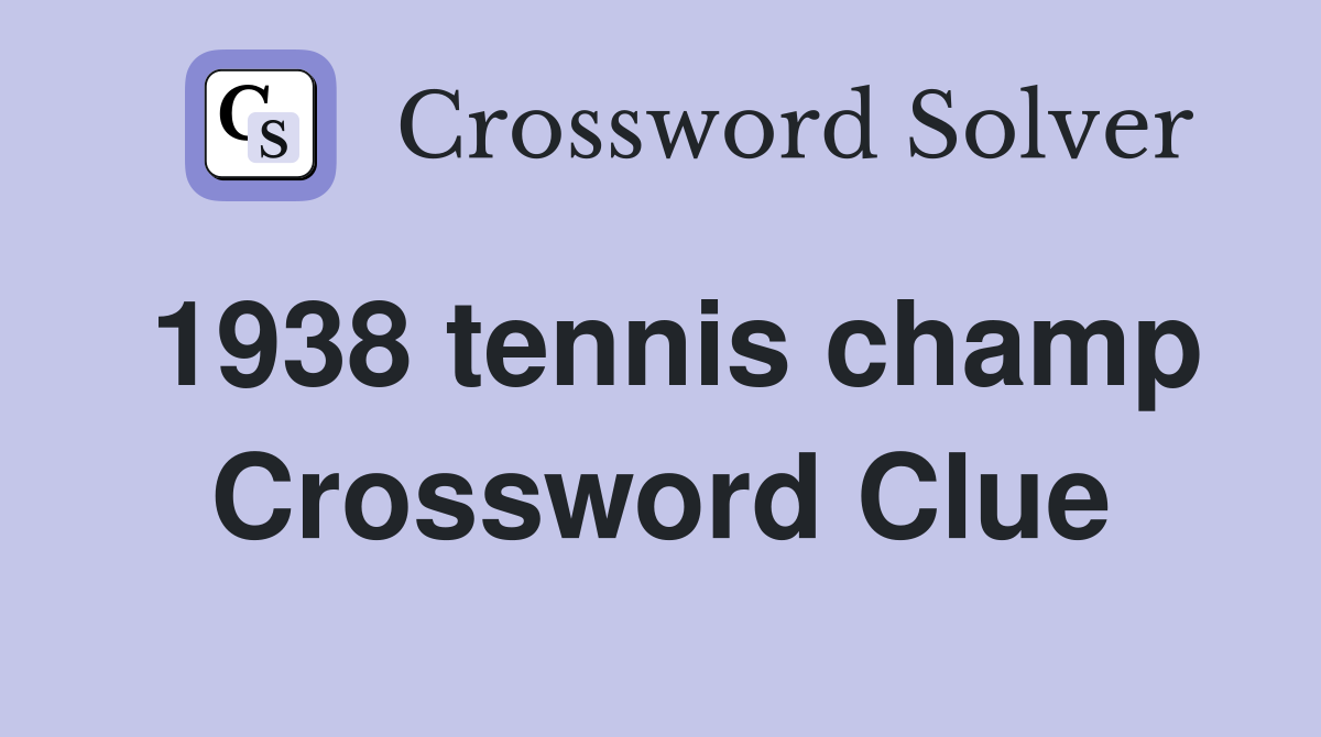 1938 tennis champ Crossword Clue