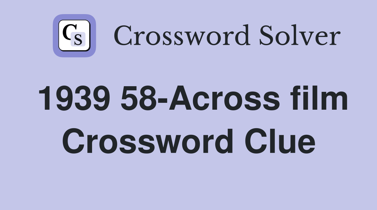 1939 58-Across film Crossword Clue