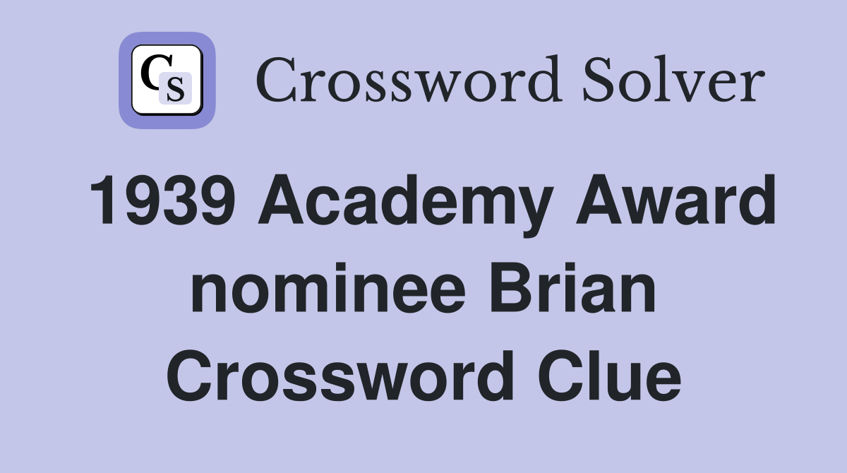 1939 Academy Award nominee Brian Crossword Clue