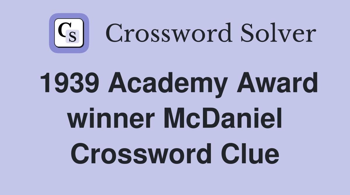 1939 Academy Award winner McDaniel Crossword Clue