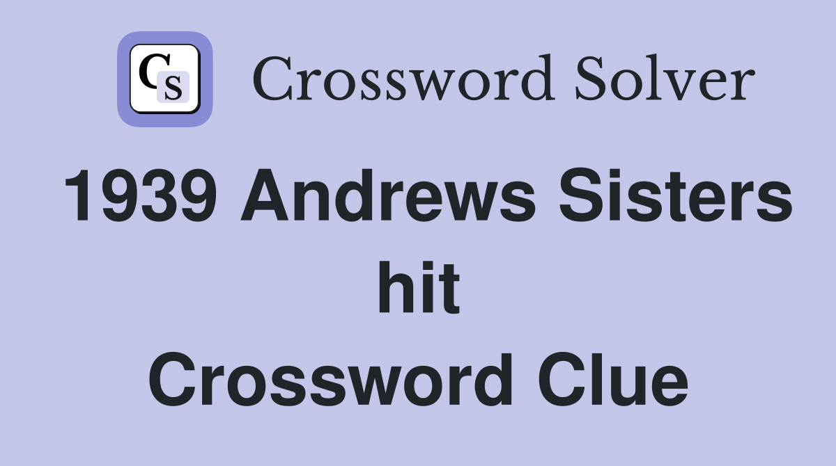1939 Andrews Sisters hit Crossword Clue