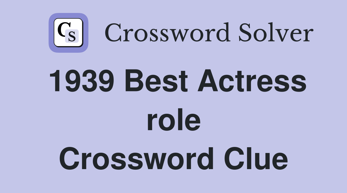 1939 Best Actress role Crossword Clue