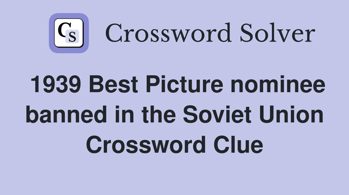 1939 Best Picture nominee banned in the Soviet Union Crossword Clue
