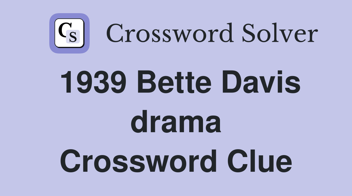 1939 Bette Davis drama Crossword Clue
