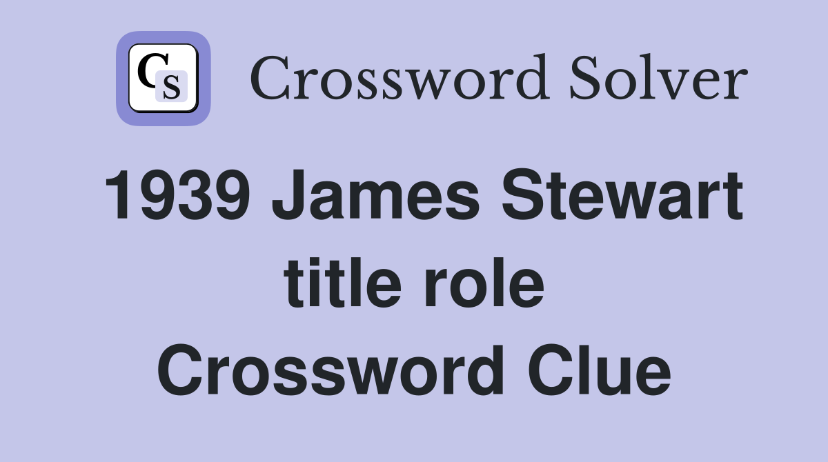 1939 James Stewart title role Crossword Clue