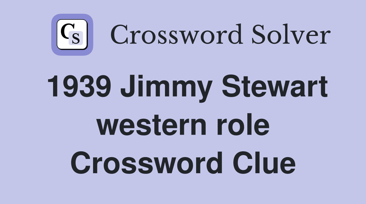 1939 Jimmy Stewart western role Crossword Clue