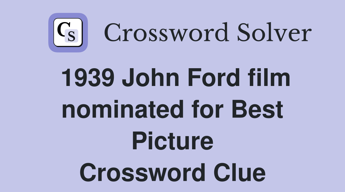 1939 John Ford film nominated for Best Picture Crossword Clue