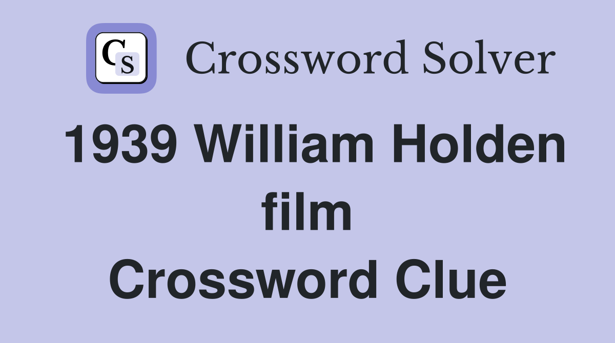 1939 William Holden film Crossword Clue