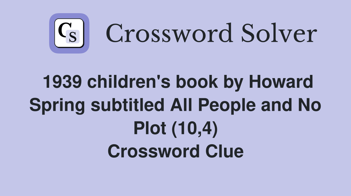 1939 children's book by Howard Spring subtitled All People and No Plot (10,4) Crossword Clue