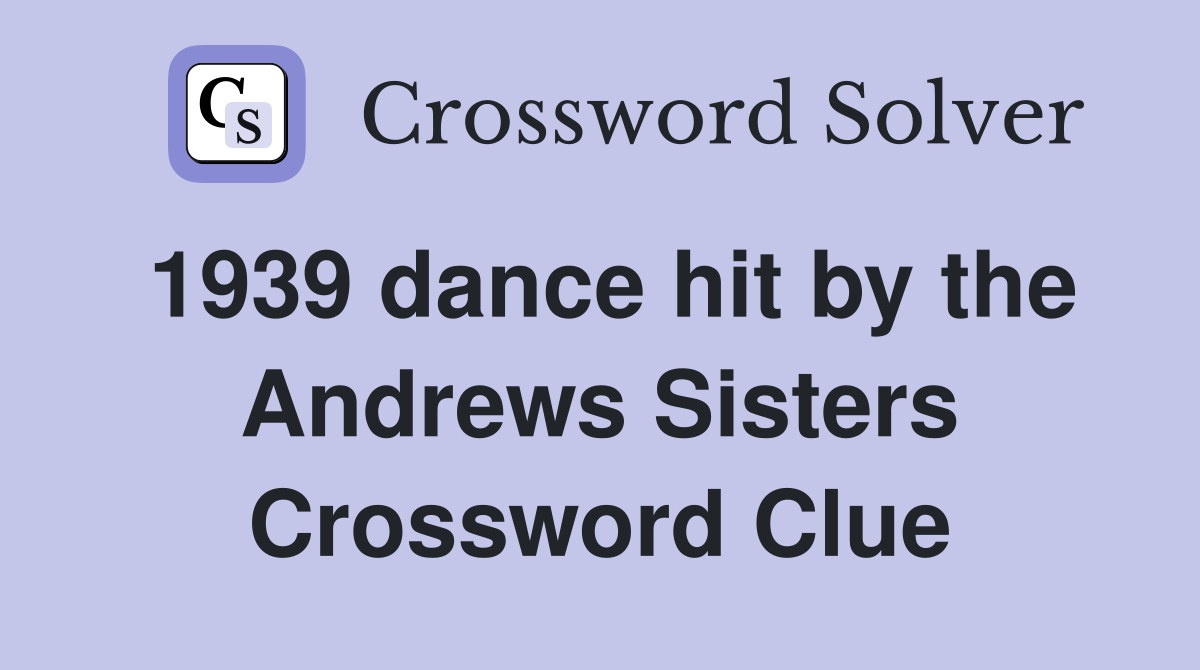 1939 dance hit by the Andrews Sisters Crossword Clue